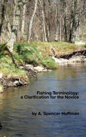 Ver Fishing Terminology: a Clarification for the Novice por A. Spencer Huffman