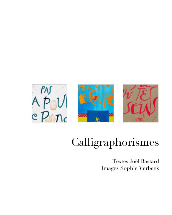 View Calligraphorismes by Joël Bastard, Sophie Verbeek
