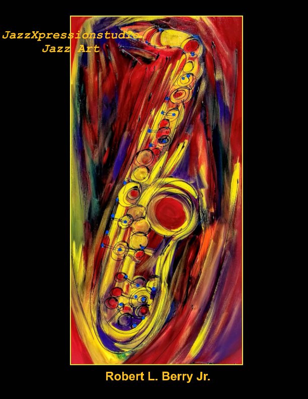 Ver JazzXpressionstudio Jazz Art por Robert L. Berry Jr.