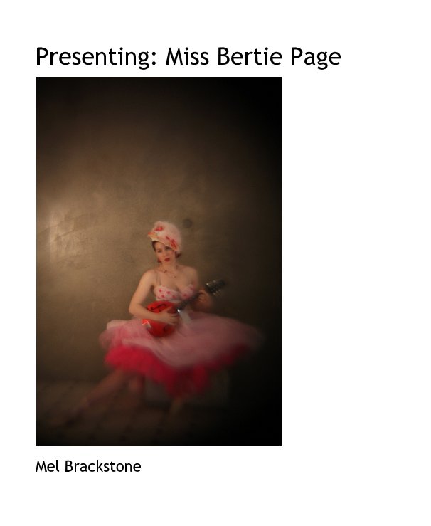 View Presenting: Miss Bertie Page by Mel Brackstone