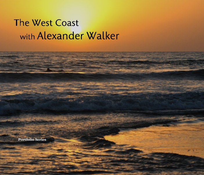 Visualizza The West Coast with Alexander Walker di Portfolio Series