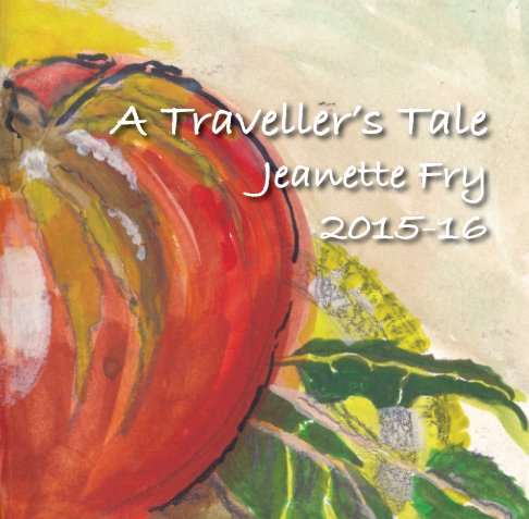 Visualizza A Traveller's Tale di Jeanette Fry