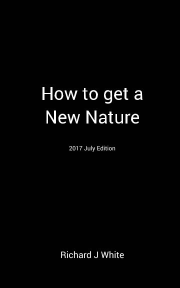 View How to get a New Nature by Richard J White