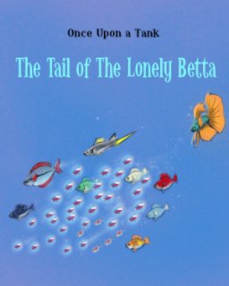 Once Upon a Tank:  The Tail of the Lonely Betta book cover