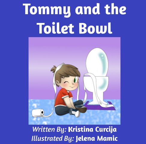 View Tommy and the Toilet Bowl by Kristina Curcija