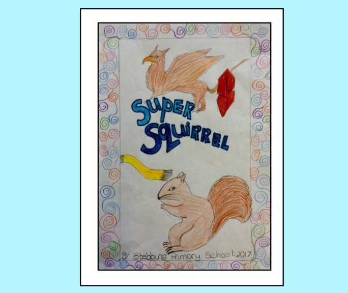 Ver Super Squirrel por Stebbing Primary School