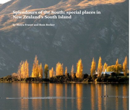 Splendours of the South: special places in New Zealand's South Island book cover