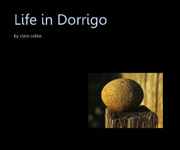 View Life in Dorrigo by clare colins