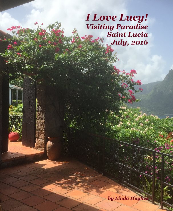 Bekijk I Love Lucy! Visiting Paradise Saint Lucia July, 2016 op Linda Hughes