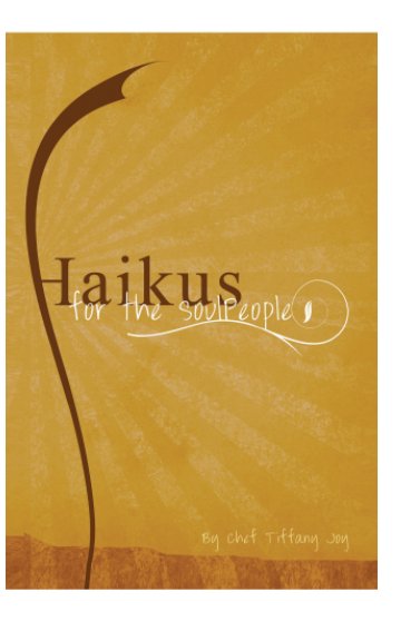 View Haikus for the SoulPeople by Tiffany Gorman
