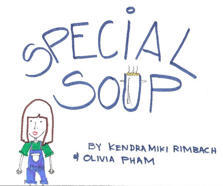 View Special Soup by Kendra Miki Rimbach and Olivia Pham