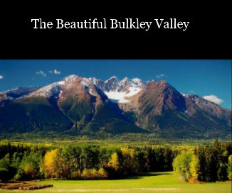The Beautiful Bulkley Valley book cover