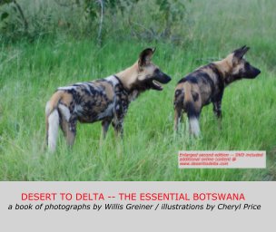 DESERT TO DELTA -- THE ESSENTIAL BOTSWANA -- Second Edition book cover
