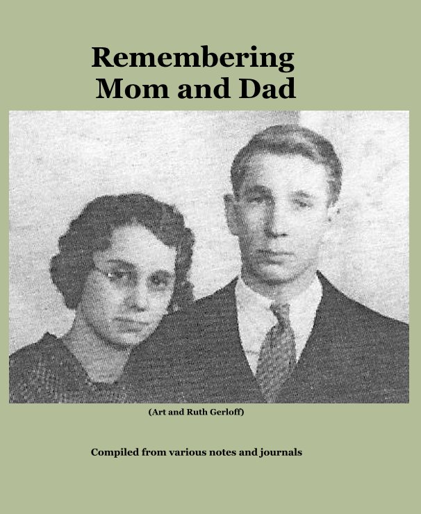 View Remembering Mom and Dad by Compiled from various notes and journals