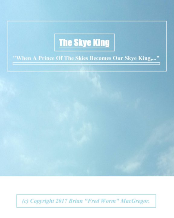 Ver The Skye King por Brian "Fred Worm" MacGregor.