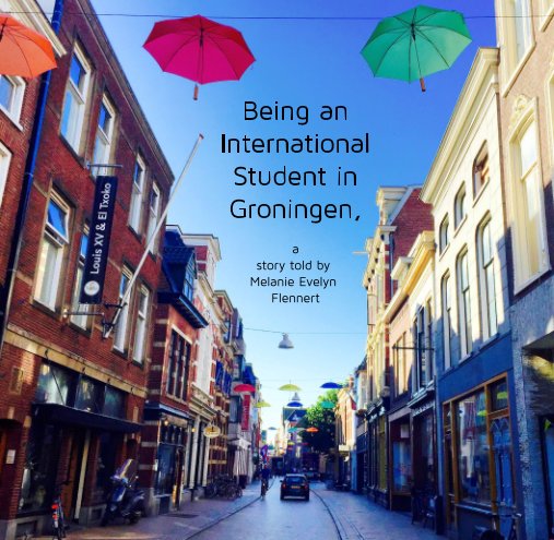 Visualizza Being an International Student in Groningen, di Melanie Evelyn Flennert