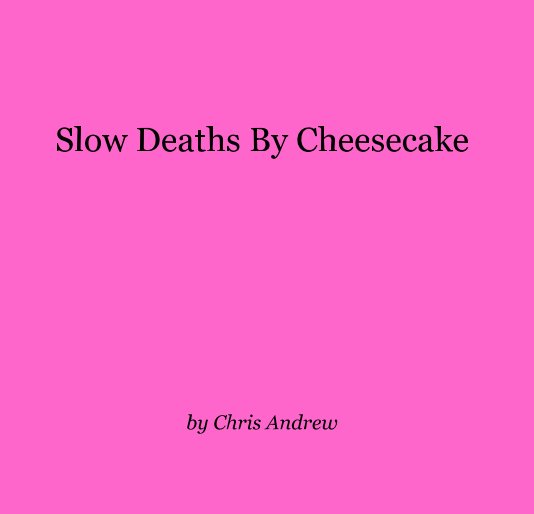View Slow Deaths By Cheesecake by honeyfruit