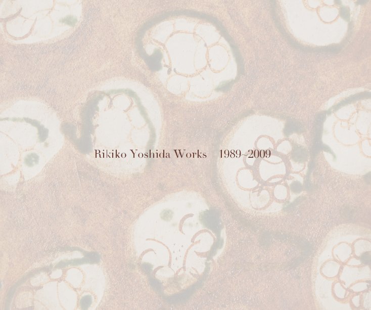 View Rikiko Yoshida Works 1989~2009 by Rikiko Yoshida