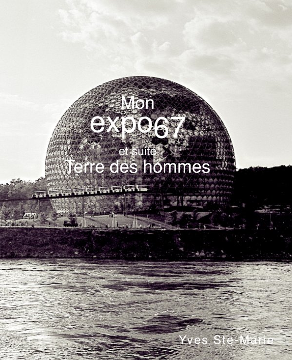 Ver EXPO 67 por Yves Ste-Marie
