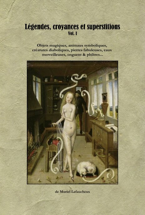 Légendes, croyances et superstitions Vol. I nach de Muriel Lefaucheux anzeigen