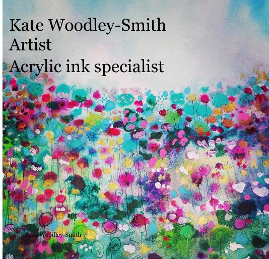 Visualizza Kate Woodley-Smith Artist di Kate Woodley-Smith