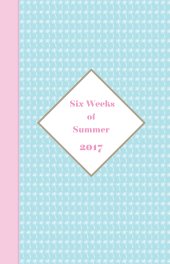 Six Weeks of Summer: Younger girl's summer holiday diary book cover