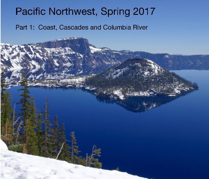 View Pacific Northwest, Spring 2017 by Barbara & Joseph Motter