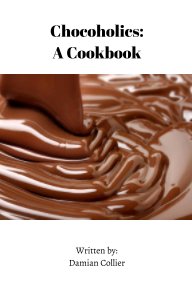 Chocoholics: A Cookbook book cover