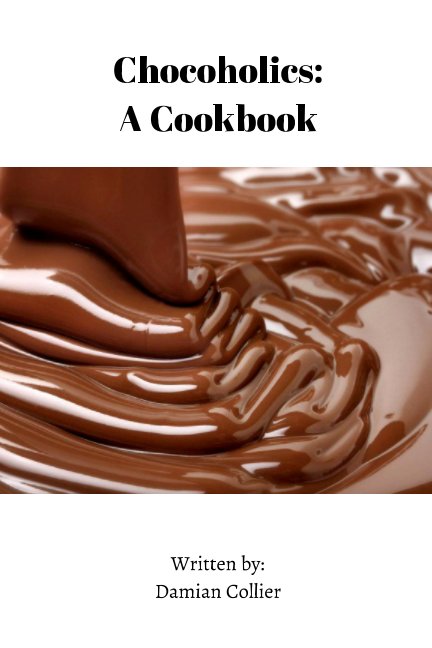 View Chocoholics: A Cookbook by Damian Collier