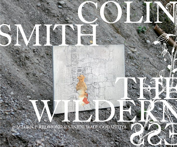 View Colin Smith: The Wilderness by Maurice and Sanjini Redmond