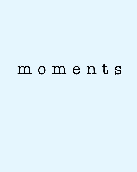 View moments by Cecily Bell