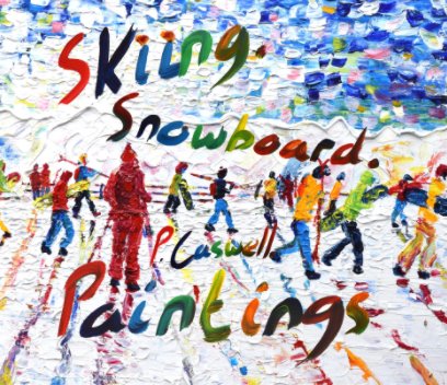Ski & Snowboard Paintings
by Pete Caswell book cover