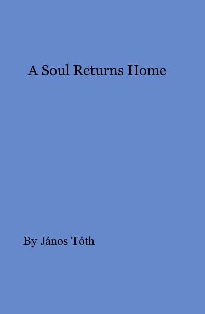 View A Soul Returns Home by JANOS TOTH