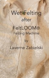 Wet Felting after FeltLOOM book cover