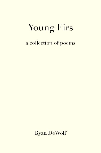 View Young Firs by Ryan DeWolf