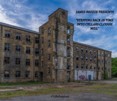 ''STEPPING BACK IN TIME INTO CELLARS CLOUGH MILL'' book cover