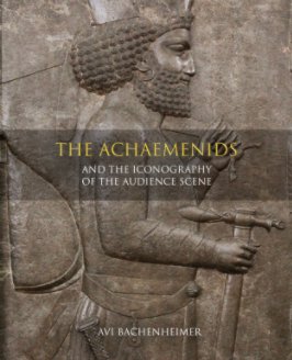 The Achaemenids and the Iconography of the Audience Scene book cover