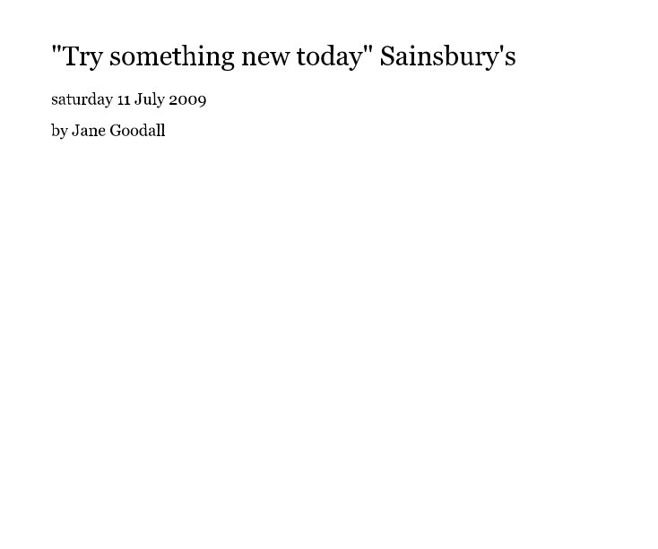  try something new today sainsbury s by jane goodall blurb books