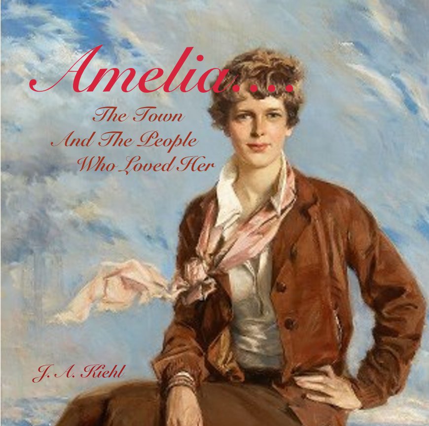 View Amelia....          The Town      And The People         Who Loved Her by J. A. Kiehl