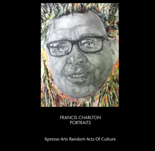 Visualizza FRANCIS CHARLTON    PORTRAITS di An Xpresso Arts Publication