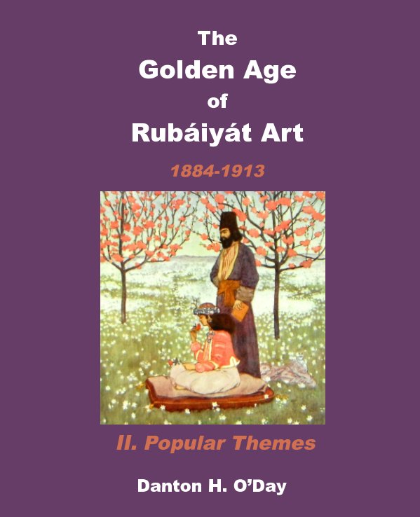 Ver The Golden Age of Rubaiyat Art  II. Popular Themes por Danton H. O'Day