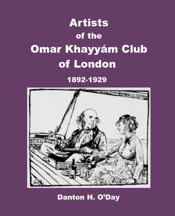 View Artists 
of the
Omar Khayyám Club
of London by Danton H. O'Day