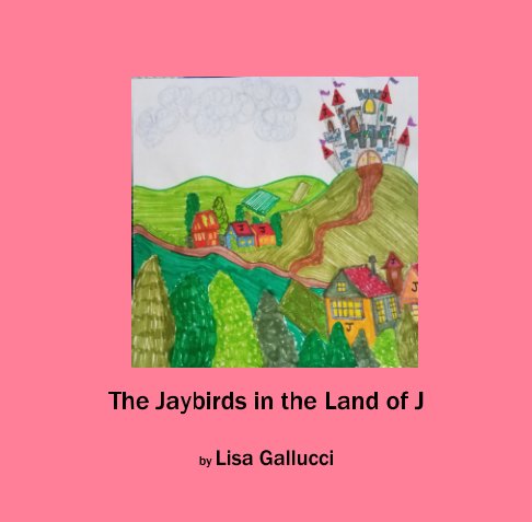 View The Jaybirds in the Land of J by Lisa Gallucci