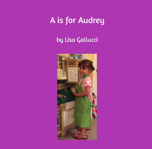 View A is for Audrey by Lisa Gallucci