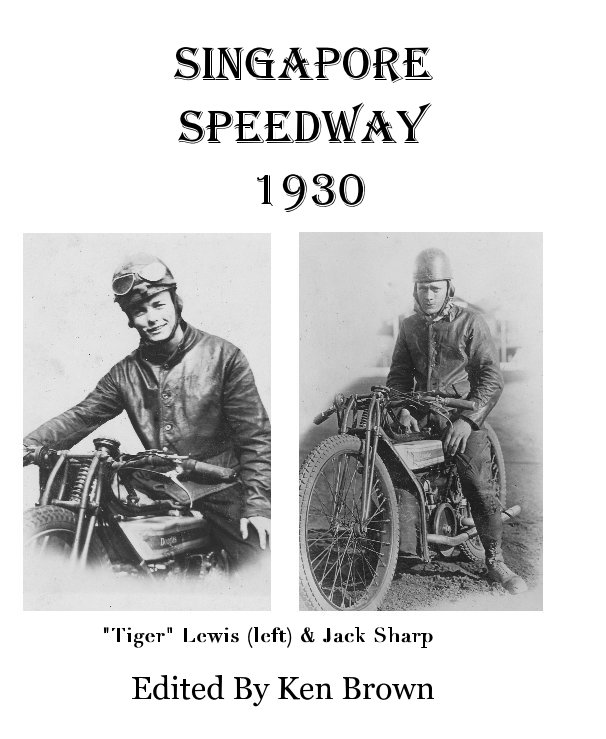 Singapore Speedway 1930 nach Edited By Ken Brown anzeigen