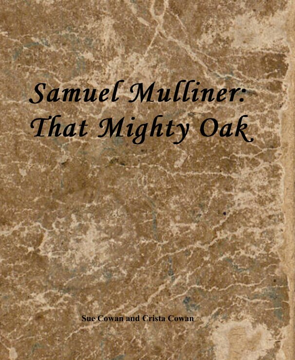 Visualizza Samuel Mulliner: That Mighty Oak di Sue Cowan and Crista Cowan