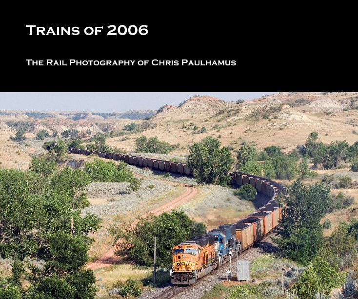 View Trains of 2006 by Chris Paulhamus