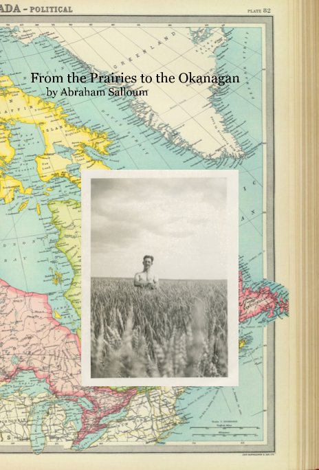 Bekijk From the Prairies to the Okanagan (2nd printing) op Abraham Salloum (with help from Helen and Kelly Salloum)