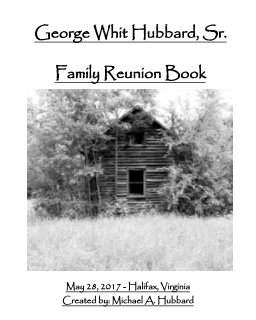 George Whit Hubbard, Sr Family Reunion 2017Halifax, Va book cover