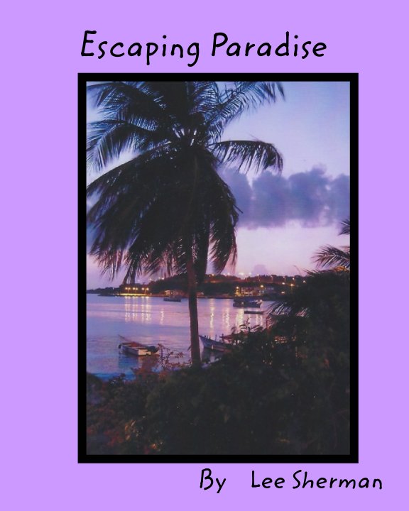 View ESCAPING PARADISE by Lee Sherman